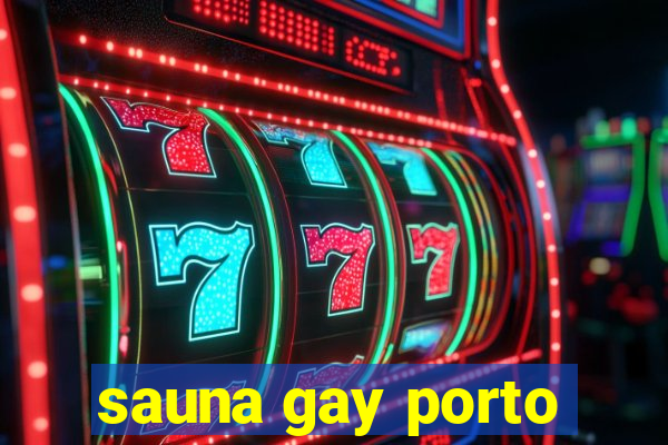 sauna gay porto